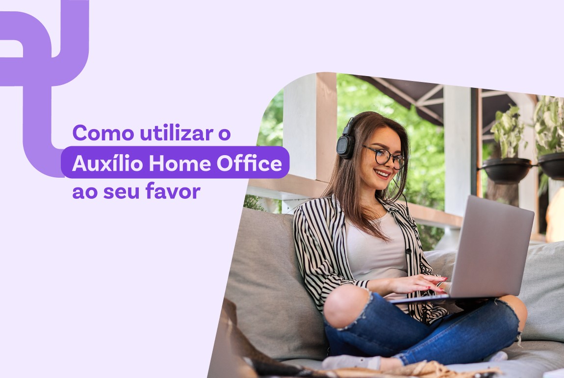 Como utilizar o Auxílio Home Office ao seu favor